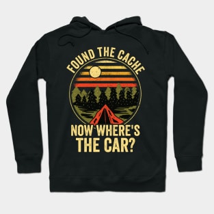 Found The Cache Now Wheres The Car Funny Geocaching Hoodie